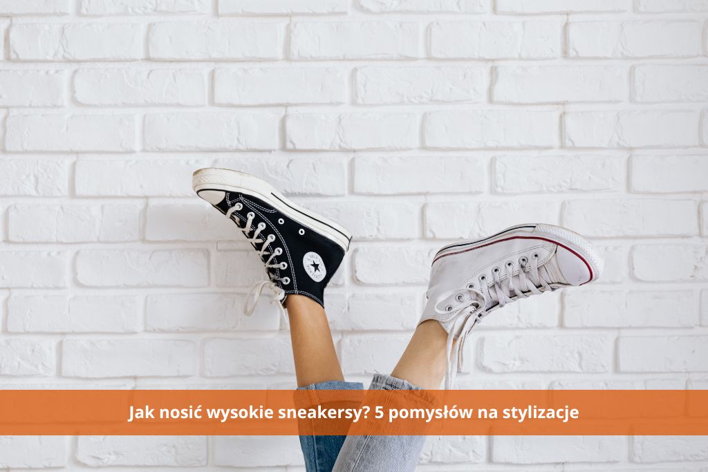 Jak nosić wysokie sneakersy