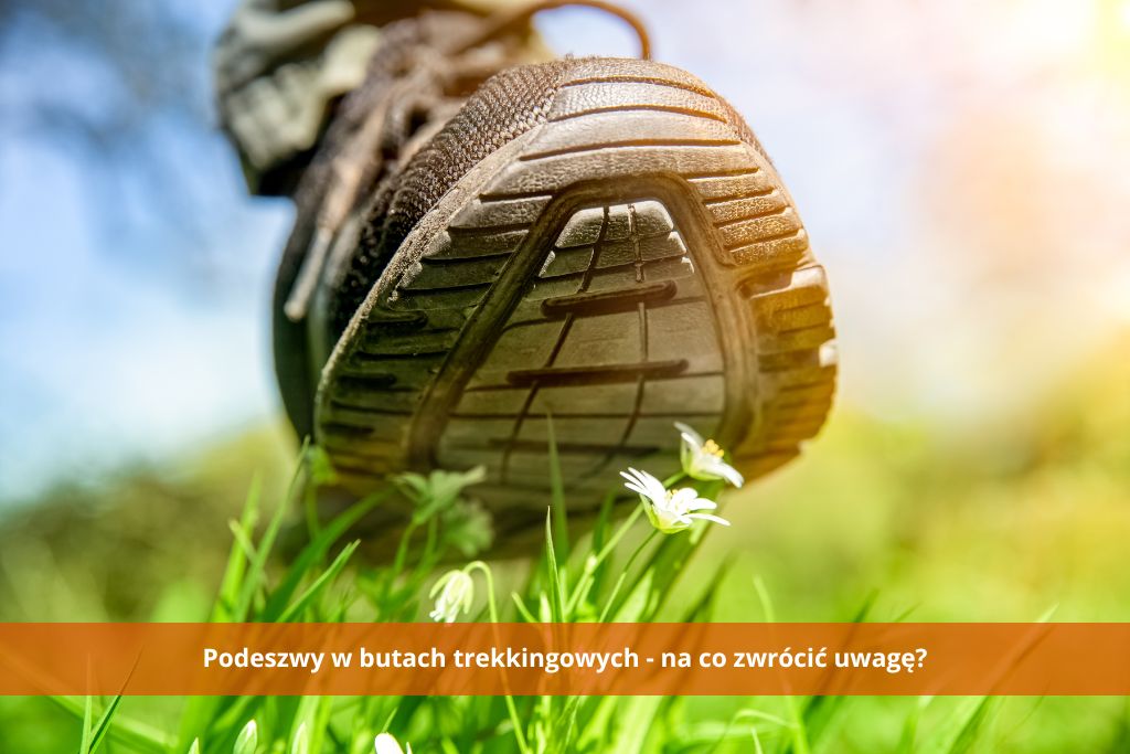 Podeszwy w butach trekkingowych