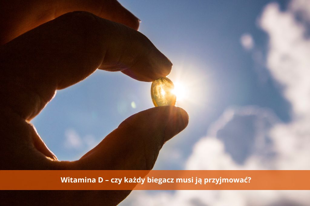 Witamina D czy każdy biegacz musi ją przyjmować