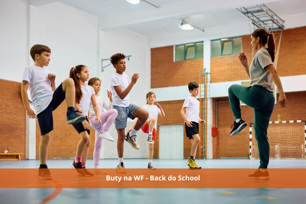Jakie buty na WF do szkoły? Przewodnik dla niezdecydowanych rodziców, czyli Back to School